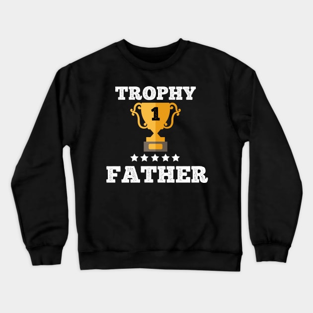 Trophy for the best father dad gift idea Crewneck Sweatshirt by Flipodesigner